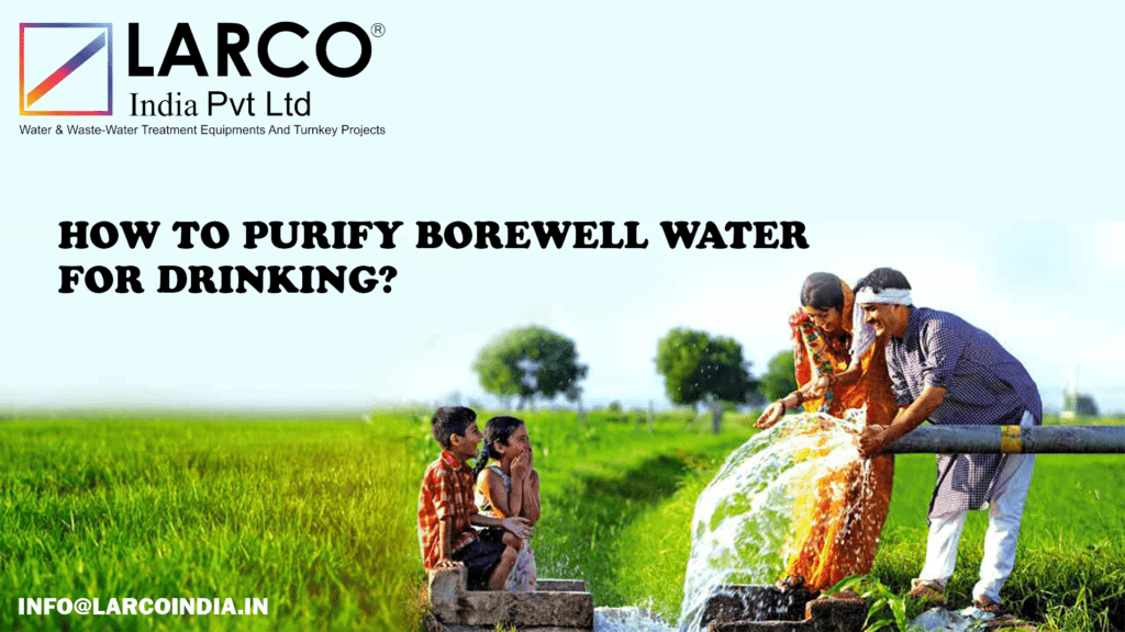 how-to-purify-borewell-water-for-drinking-Larcoindia.in