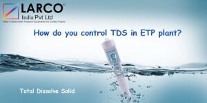 How do you control TDS in ETP plant? Controlling Total Dissolved Solids (TDS) is a critical feature of industrial wastewater treatment that has a direct impact on the efficiency and environmental sustainability of Effluent Treatment Plants (ETPs). A well known water management expert, Larco India Pvt. Ltd., has compiled an informative guide on successfully How do you control TDS in ETP plant?. Join us as we tackle the difficulties of TDS management and showcase creative methods to promote a cleaner, greener industrial landscape. What is TDS (Total Dissolved Solids): Total Dissolved Solids (TDS) are the total concentrations of inorganic salts, minerals, metals, and other dissolved compounds in water. High TDS levels in wastewater can cause corrosion, scale formation, and negative environmental effects in industrial settings. As a result, putting appropriate TDS control measures in place is critical. The Challenge of TDS Control: TDS management in ETP plants can be a difficult task due to the various nature of industrial effluents and varying regulatory regulations. Larco India Pvt. Ltd., on the other hand, is at the forefront of innovation, providing comprehensive solutions to meet these difficulties head on. Key Strategies for How do you control TDS in ETP plant? Precise Pretreatment: Thorough pretreatment methods are the first step toward good TDS control. Pretreatment procedures such as coagulation, flocculation, sedimentation, and filtering are important, according to Larco India Pvt. Ltd. These methods help to remove suspended particles, organic materials, and specific ions, lowering the overall TDS load. Reverse Osmosis (RO) Systems: Larco India Pvt. Ltd. is a proponent of incorporating RO systems into ETP plants. RO technology uses a semipermeable membrane to remove dissolved ions and pollutants from water, resulting in significant TDS reduction. This sophisticated approach offers effective TDS control as well as improved water recovery. Evaporation Techniques: Another unique approach to TDS reduction is the use of evaporation processes. Larco India Pvt. Ltd. suggests employing multiple-effect evaporators or mechanical vapour compression systems to concentrate wastewater and facilitate clean water recovery while minimizing TDS concentration. Ion Exchange Resins: The use of ion exchange resins can substantially help with TDS management. These resins exchange toxic ions for less damaging ones, effectively decreasing the effluent's TDS concentration. Larco India Pvt. Ltd. specializes in customizing ion exchange solutions for unique industrial requirements. Monitoring and Compliance: Continuous monitoring and adherence to regulatory standards are integral to successful TDS control. Larco India Pvt. Ltd. emphasizes the implementation of real-time monitoring systems that provide insights into TDS fluctuations, enabling timely adjustments to treatment processes. Conclusion: Controlling Total Dissolved Solids (TDS) in ETP plants is a complex yet vital endeavor for sustainable industrial growth. Larco India Pvt. Ltd., with its innovative water management solutions, offers a comprehensive approach to TDS control. By incorporating precise pretreatment, advanced technologies such as RO and evaporation, and ion exchange resins, industries can achieve efficient TDS reduction while ensuring compliance with environmental regulations. As a frontrunner in water management, Larco India Pvt. Ltd. empowers industries to embrace responsible wastewater treatment practices and contribute to a cleaner and healthier planet-larcoindia.in