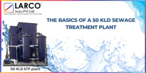 50 KLD Sewage Treatment Plant-larcoindia.in