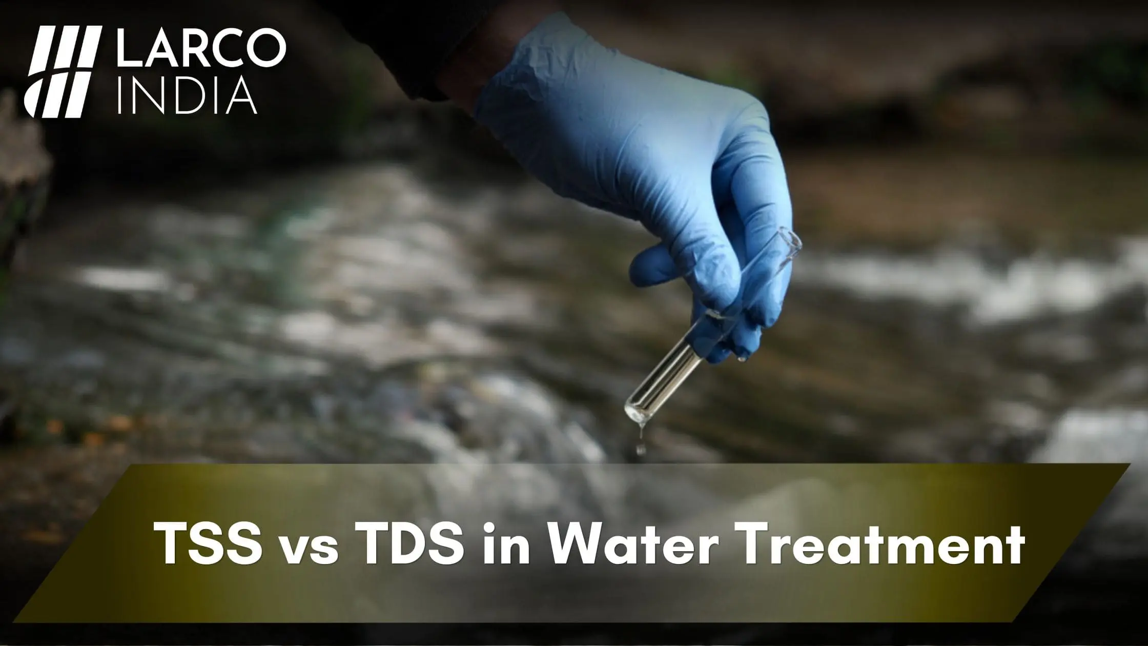 TSS vs TDS in Water Treatment- larcoindia.in